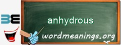 WordMeaning blackboard for anhydrous